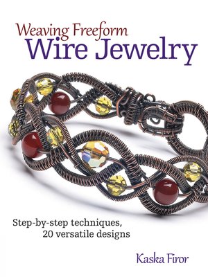 cover image of Weaving Freeform Wire Jewelry